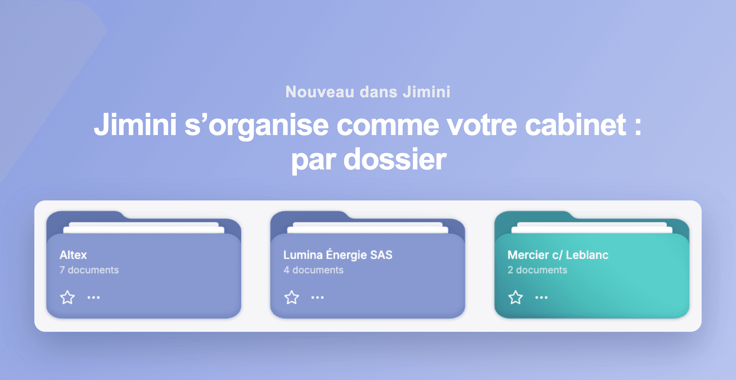 Jimini s’organise comme votre cabinet : par dossier