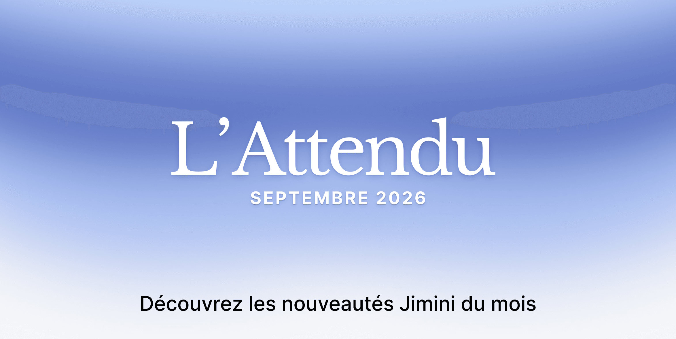 L'Attendu : Septembre 2026